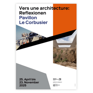 Plakat für Ausstellung im Pavillon Le Corbusier 2025.
