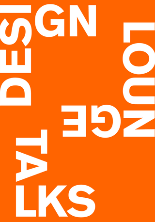 Plakat mit weissem Text 'DESIGN LOUNGE TALKS' auf orangefarbenem Hintergrund.