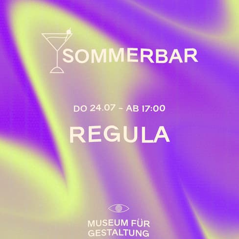 Einladung zur Sommerbar im Museum für Gestaltung am 24.07. ab 17:00 Uhr, Regula.