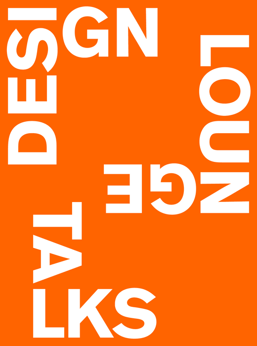 Plakat mit weissem Text 'DESIGN LOUNGE TALKS' auf orangefarbenem Hintergrund.