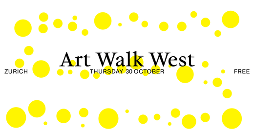 Art Walk West, gelbe Kreise, Zürich, 30. Oktober, kostenlos.
