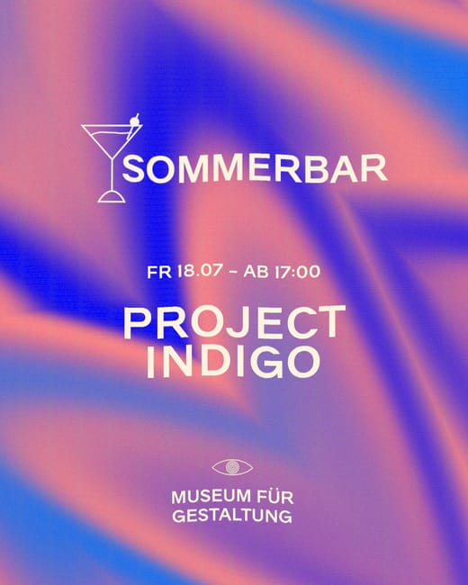 Werbung für Sommerbar Project Indigo im Museum für Gestaltung.